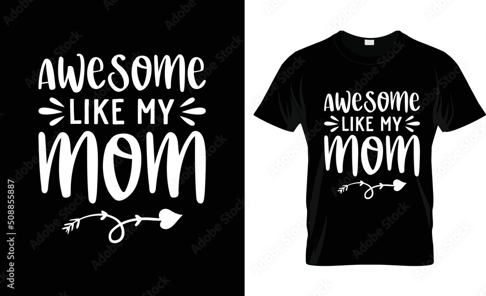It's awesome like my mom's t-Shirt design It's awesome like my mom's t-Shirt design