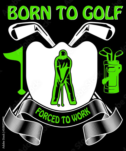  born to golf forced to work t-shirt design
Welcome to my Design,
I am a specialized t-shirt Designer.

Description : 
✔ 100% Copy Right Free
✔ Trending Follow T-shirt Design. 
✔ 300 dpi regulation So