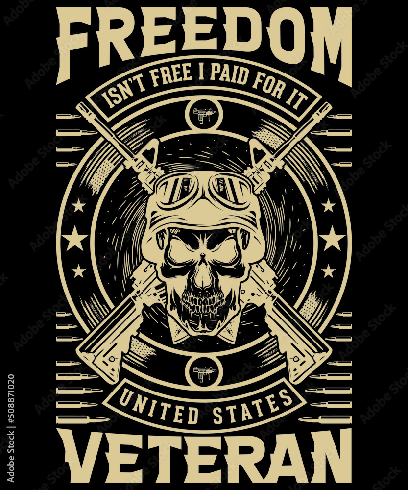 Fototapeta premium FREEDOM ISN'T FREE I PAID FOR IT UNITED STATES VETERAN Welcome to my Design, I am a specialized t-shirt Designer.Description : ✔ 100% Copy Right Free ✔ Trending Follow T-shirt Design. ✔ 300 dpi re