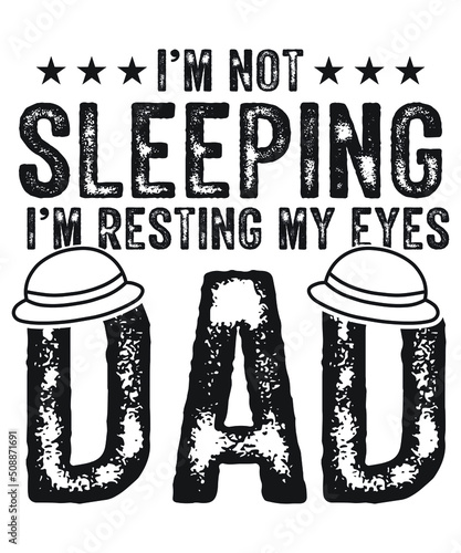 I'M SLEEPING I'M RESTING MY EYES DAD T-SHIRT DESIGN
Welcome to my Design,
I am a specialized t-shirt Designer.

Description : 
✔ 100% Copy Right Free
✔ Trending Follow T-shirt Design. 
✔ 300 dpi regul photo