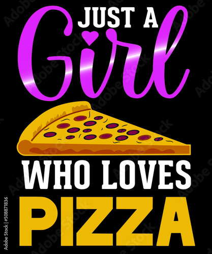 ust a Girl Who loves Pizza Tshirt Design
Welcome to my Design,
I am a specialized t-shirt Designer.

Description : 
✔ 100% Copy Right Free
✔ Trending Follow T-shirt Design. 
✔ 300 dpi regulation Sourc photo