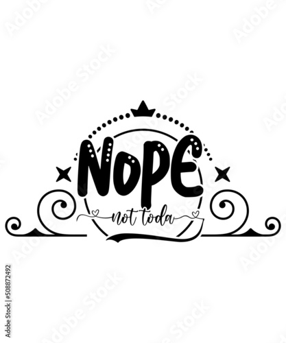 nope not toda t-shirt design
Welcome to my Design,
I am a specialized t-shirt Designer.

Description : 
✔ 100% Copy Right Free
✔ Trending Follow T-shirt Design. 
✔ 300 dpi regulation Source file
✔ Eas