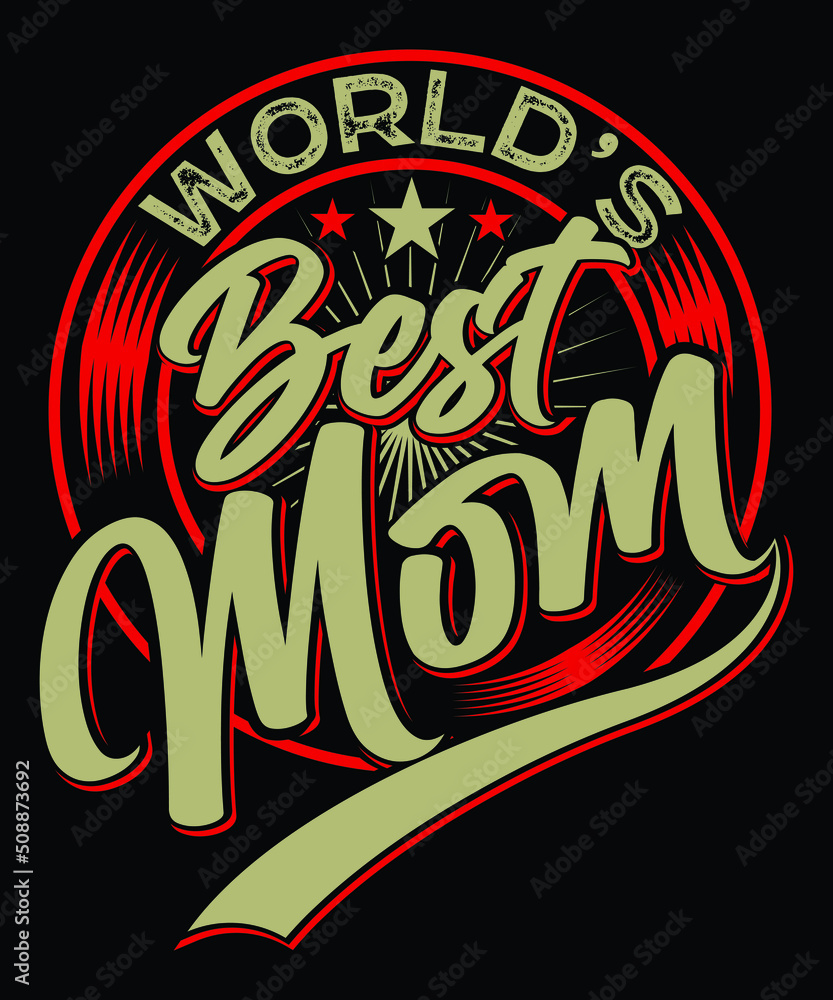 WORLD'S BEST MOM VECTOR GRAPHICS T-SHIRT DESIGN WORLD'S BEST MOM VECTOR GRAPHICS T-SHIRT DESIGN