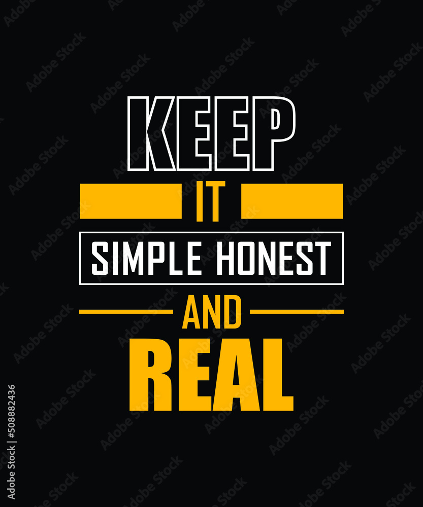 keep it simple honest and real typography t-shirt design 