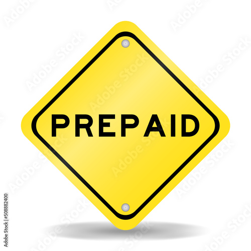 Yellow color transportation sign with word prepaid on white background