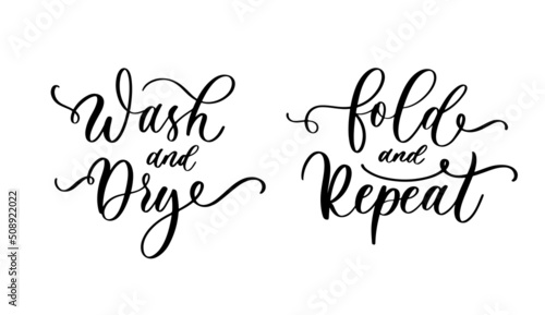 Bathroom calligraphy motivational poster. Wash Dry Fold Repeat. Laundry room funny reminder.