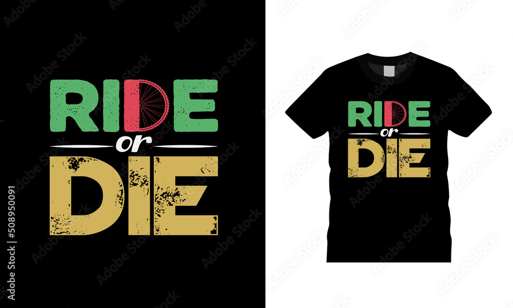 Ride Or Die Bicycle T shirt Design, apparel, vector illustration, graphic template, print on demand, textile fabrics, retro style, typography, vintage, eps 10, element, bicycle day tee Ride Or Die Bicycle T shirt Design, apparel, vector illustration, graphic template, print on demand, textile fabrics, retro style, typography, vintage, eps 10, element, bicycle day tee