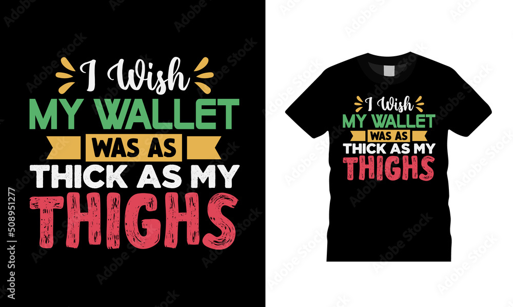 I Wish My Wallet Was As Thick As Thick As My Thighs Yoga T shirt Design, apparel, vector illustration, graphic template, print on demand, textile, typography, vintage, eps 10, element, yoga tee I Wish My Wallet Was As Thick As Thick As My Thighs Yoga T shirt Design, apparel, vector illustration, graphic template, print on demand, textile, typography, vintage, eps 10, element, yoga tee