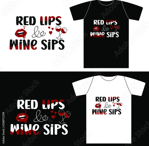  Red Lips And Wine Sips It can be used on T-Shirt, labels, icons, Sweater, Jumper, Hoodie, Mug, Sticker and much more