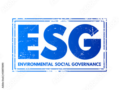 ESG Environmental Social Governance acronym - evaluation of a firm’s collective consciousness for social and environmental factors, text concept stamp