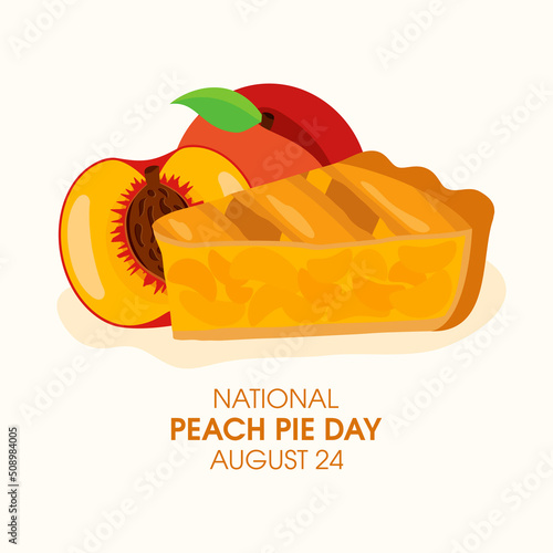 National Peach Pie Day vector. Slice of peach cake icon vector. Fruit cake with peaches still life. Peach Pie Day Poster, August 24. Important day