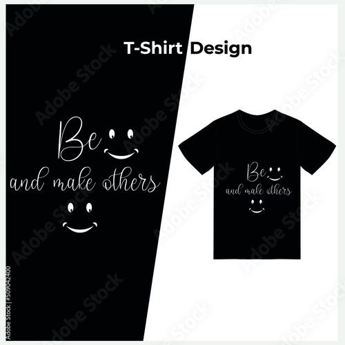 t shirt design or Be happy and make others happy t-shirt design 