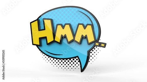 Comics speech bubble 3D animation say : HMM.. photo