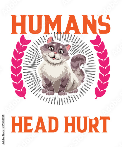 Cat 's make happy humans make my head hurt photo