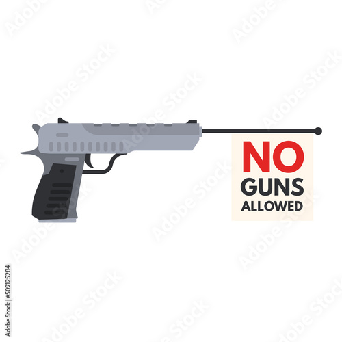 Big pistol with banner or flag sticking from barrel. Flag with text no guns allowed. Modern handgun toy with no bullets. Anti weapon law. Flat style illustration. photo