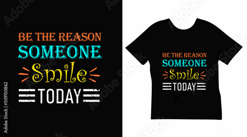 Be the reason someone smile today lettering design for t shirt