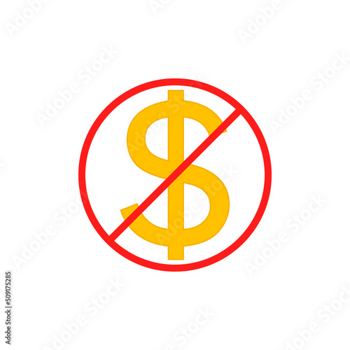 No cost icon, no expense, free of charge. Crossed out and red prohibition sign on dollar symbol. Isolated vector illustration on white background.