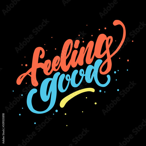 feeling good.dynamic modern handwritten slanted font on a black background.vector illustration.modern typography design perfect for greeting card,post card,poster,banner,t shirt,web design,sticker,etc photo