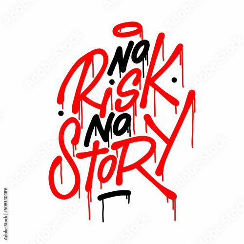 no risk no story.vector illustration.red and black letters,on a white background.modern typography design for t shirt,poster,bags,banner,sticker and different uses.lettering in graffiti style