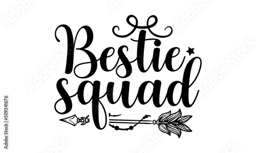 Bestie squad - Best Friends t shirt design, Funny Quote EPS, Cut File For Cricut, Handmade calligraphy vector illustration, Hand written vector sign