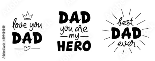 Father's day handwritten lettering set, isolated on white. Love you dad, best dad ever. Vector celebration sign for postcard, greeting cards, poster, banner, sticker. Season greetings.