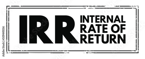 IRR Internal Rate of Return - metric used in financial analysis to estimate the profitability of potential investments, acronym text concept stamp