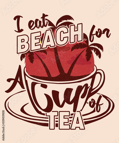 Fully editable Vector EPS 10 Outline of Beach A Cup of TEA T-Shirt Design an image suitable for T-shirts  Mugs  Bags  Poster Cards  and much more. The Package is 4500  5400px