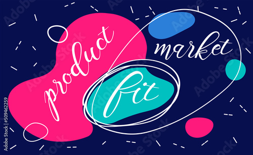 Product/market fit means being in a good market with a product that can satisfy that market. minimum viable product that addresses and solves a problem or need that exists