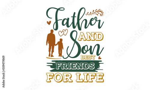  father and son best friends for life - Vector typography for baby girl or boy. Funny quotes about daddy for prints, and posters. Vector vintage illustration. Billboard, Poster, Social Media, Greeting