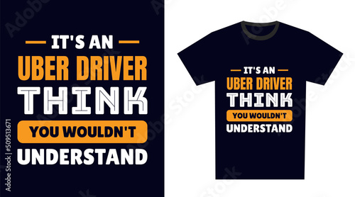 Uber Driver T Shirt Design. It's an Uber Driver Thing, You Wouldn't Understand