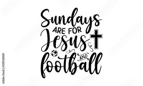 Fotografie, Tablou Sundays are for Jesus and football, Bible Verse t shirts design, Bible verse typ