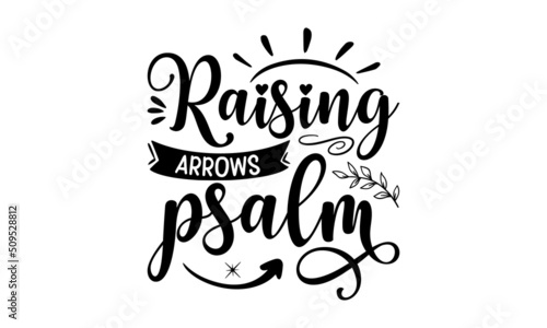 Raising arrows psalm, Bible verse typography Design, antique monochrome religious vintage label, badge, crest for flayer poster logo