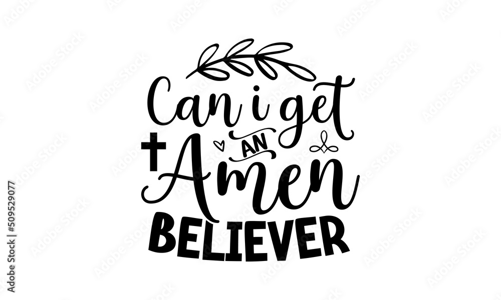 Can I get an amen believer, Bible verse typography design , Hand drawn lettering phrase, Calligraphy t shirt design, antique monochrome religious vintage label, badge, crest for flayer poster logo