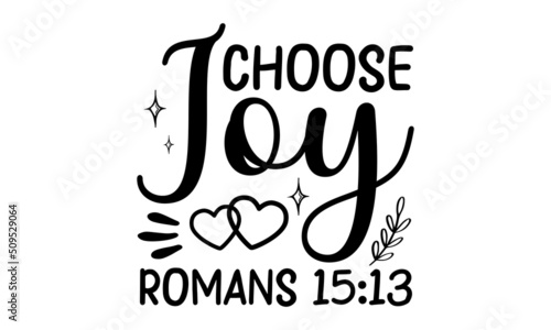 Choose joy romans 15:13, Bible verse typography Design, antique monochrome religious vintage label, badge, crest for flayer poster logo