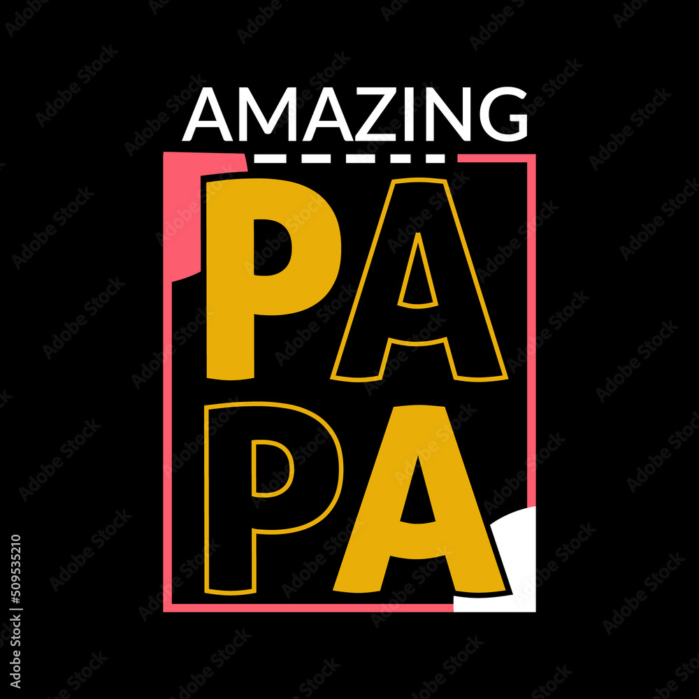 Fototapeta premium Amazing papa typography lettering for t shirt ready for print 