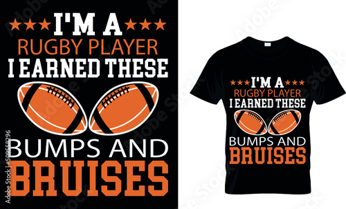 I'm a rugby player I earned these bumps and bruises Custom t-shirt