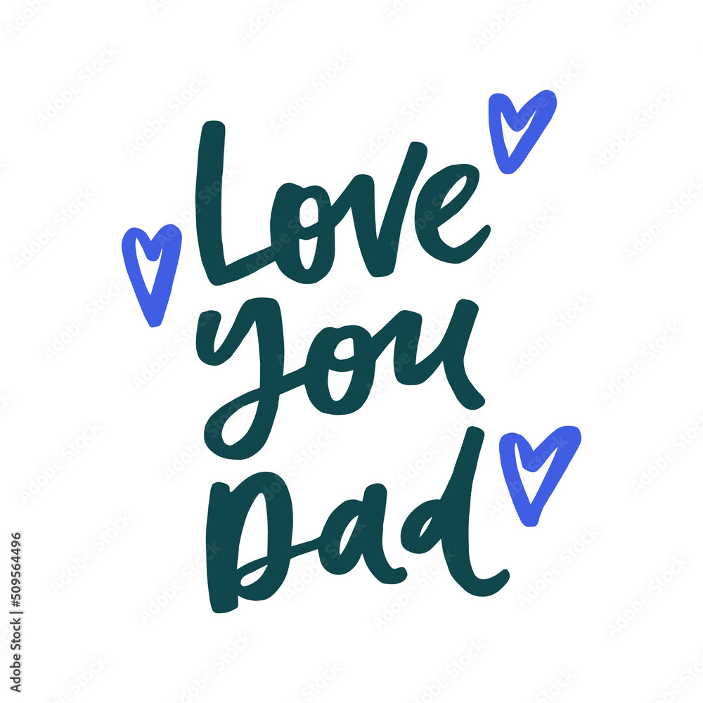 Love you dad - handwritten quote. Modern calligraphy illustration for posters, cards, etc.