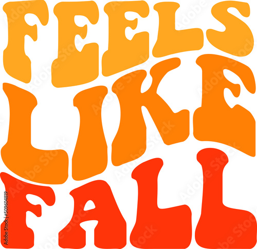 Feels Like Fall Vector Design