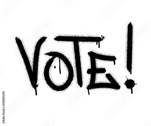 Graffiti VOTE word with splash effects and drops in black on white background. Election concept. Urban street graffiti style. Vector Illustration for printing, backgrounds, covers,  posters, stickers