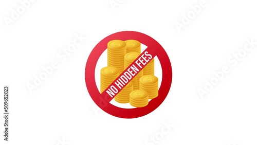 No Hidden Fees. Money guarantee. Make mark lack of fees. Motion graphics 4k