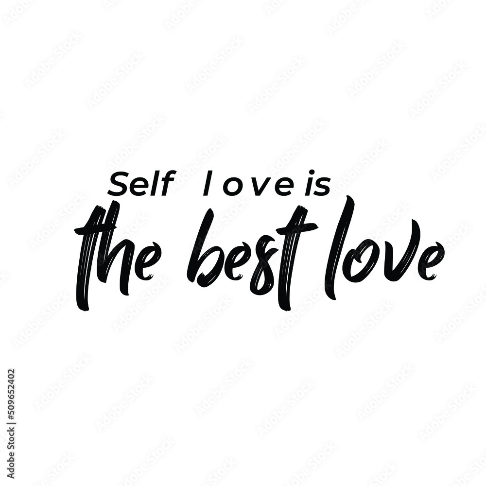 Self love is the best love motivational quote, best for shirts, poster, gift, home decoration art or printing. Positive thought for success and self love Self love is the best love motivational quote, best for shirts, poster, gift, home decoration art or printing. Positive thought for success and self love
