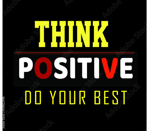 Think positive Do your best . T-shirt Design 