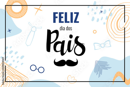 Feliz dia dos pais means Happy Father's Day in Brazil. Banner with lettering in portuguese language with mustache. Vector