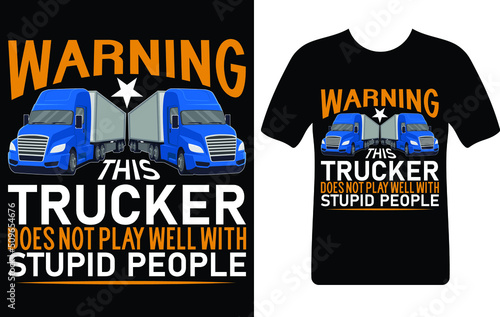 warning trucker does not play well with...T-shirt design template
