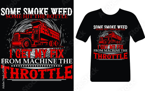 some smoke weed some hit the bottle...T-shirt design template