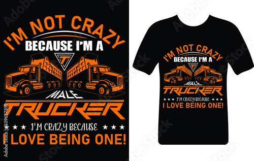 I'm not crazy because I'm a trucker...T-shirt design template