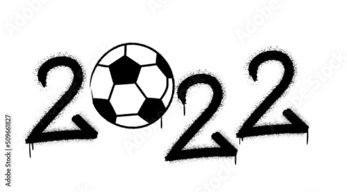 World football championship in Qatar 2022. Graffiti 2022 text and ball with splash effects and drops in  black on white background.  Urban street graffiti style. Vector Illustration 