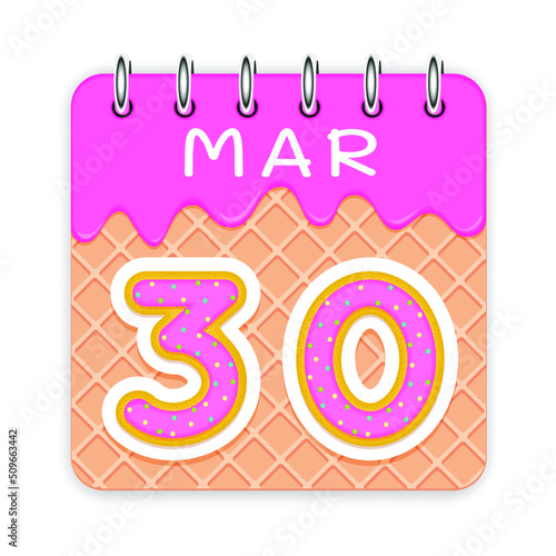 Wallpaper Mural 30 day of the month. March. Waffle cone calendar with melted ice cream. 3d daily icon. Date. Week Sunday, Monday, Tuesday, Wednesday, Thursday, Friday, Saturday. White background. Vector illustration. Torontodigital.ca