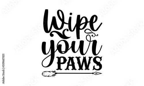 Wipe Your Paws - Doormat t shirt design, SVG Files for Cutting, Handmade calligraphy vector illustration, Hand written vector sign, EPS