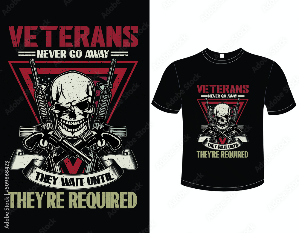 Veterans never go away they wait until they're required_Veteran T Shirt Design Veterans never go away they wait until they're required_Veteran T Shirt Design